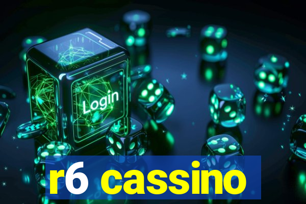 r6 cassino